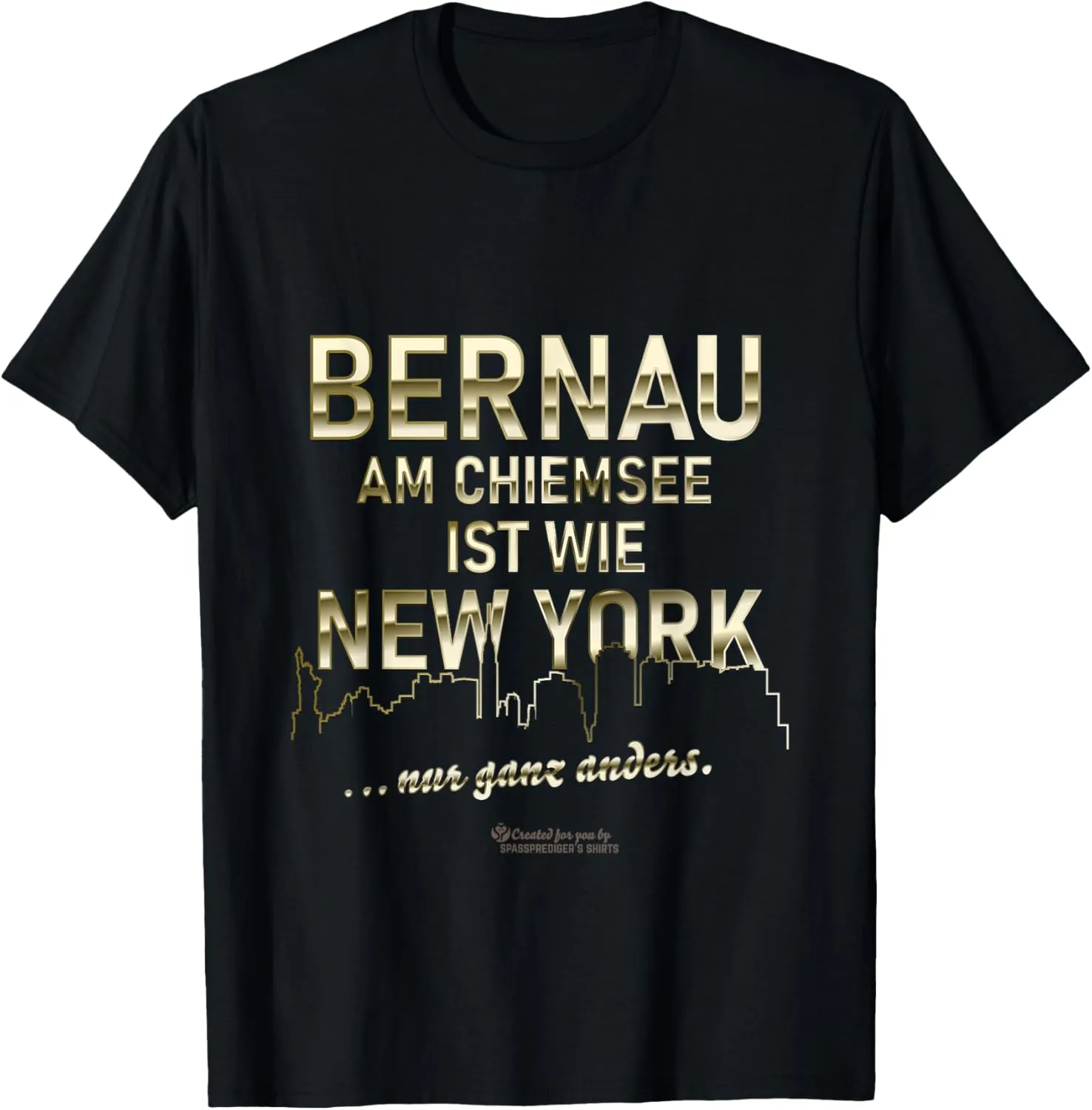Bernau am Chiemsee is like New York Bernau am Chiemsee T-Shirt
