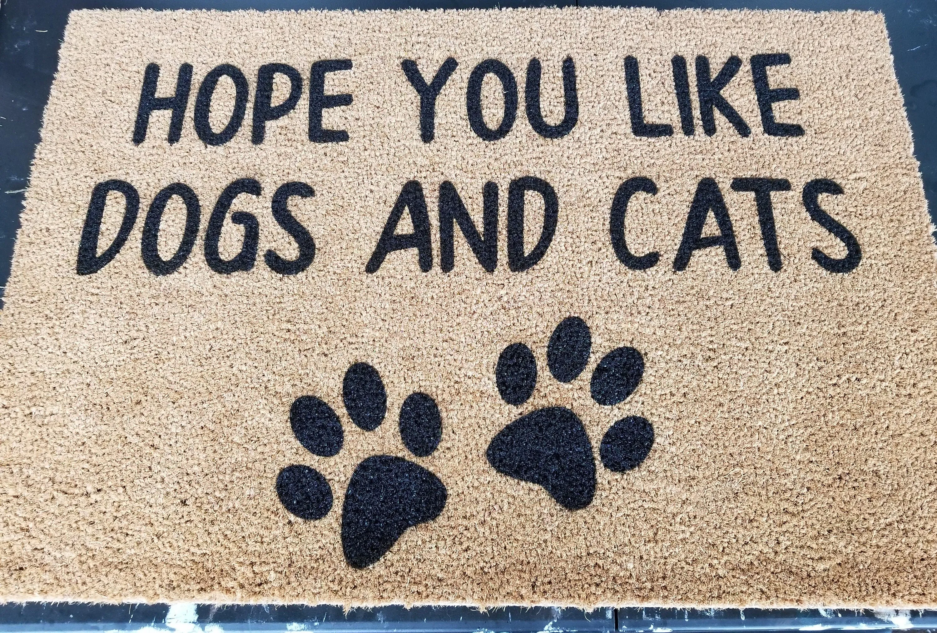 Doormat with "Hope you like dogs and cats" - Choose from 4 Sizes