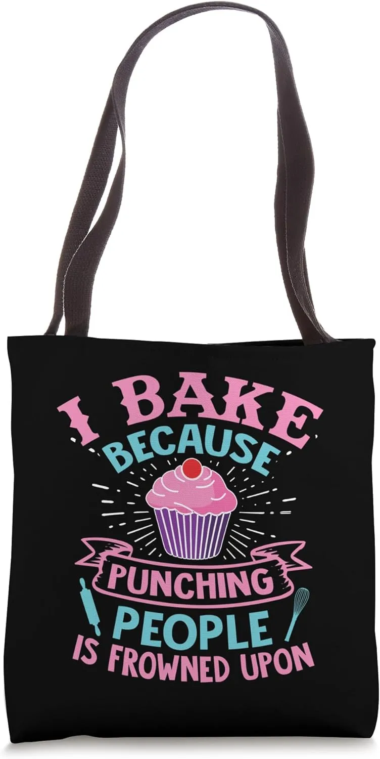 I Bake Because Punching People Is Frowned Upon Funny Baking Tote Bag
