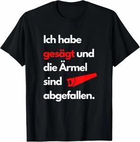 Ich habe gesägt und die Ärmel sind abfallen Zimmermann T-Shirt