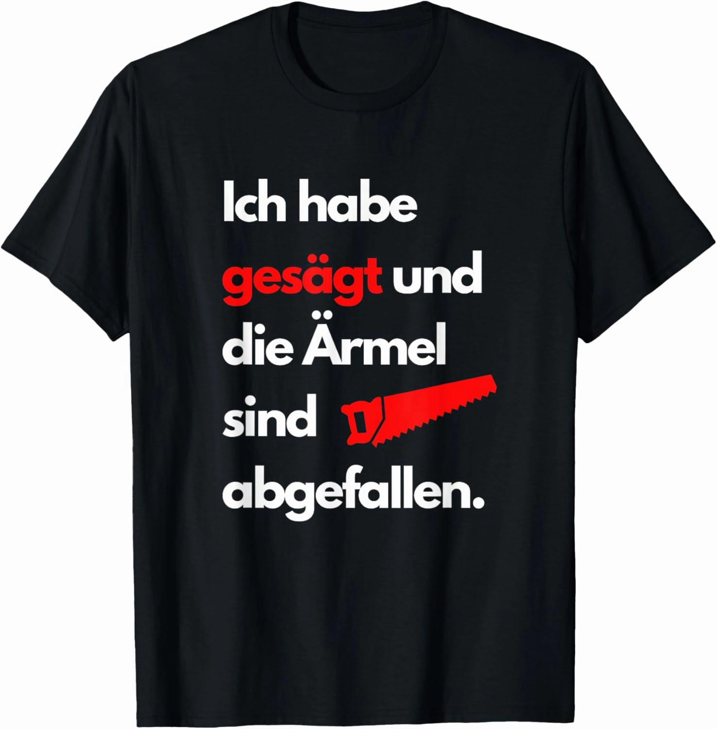 Ich habe gesägt und die Ärmel sind abfallen Zimmermann T-Shirt