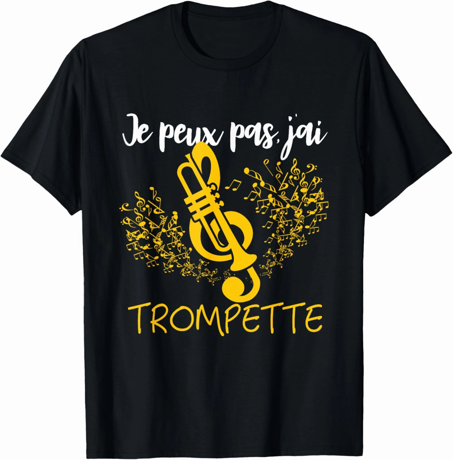 J'Peux Pas, J'ai Trumpette - Funny Music Gift T-Shirt