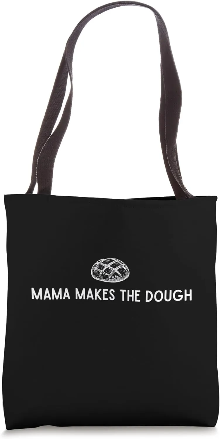Mama Makes the Dough, Mom Baking Homemaking Sourdough Tote Bag