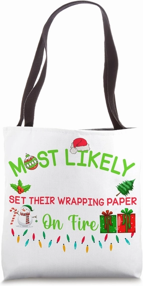 Most Likely to Accidentally Set Their Wrapping Paper on Fire Tote Bag