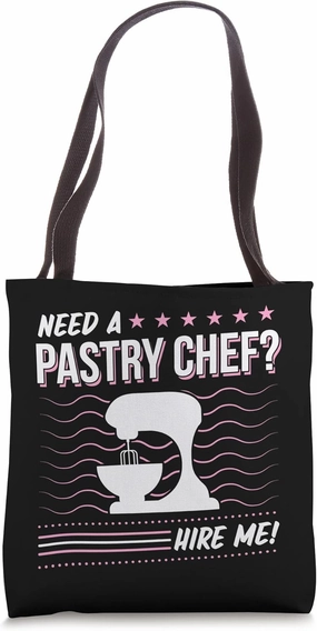 Need A Pastry Chef Hire Me Funny Professional Baker Tote Bag