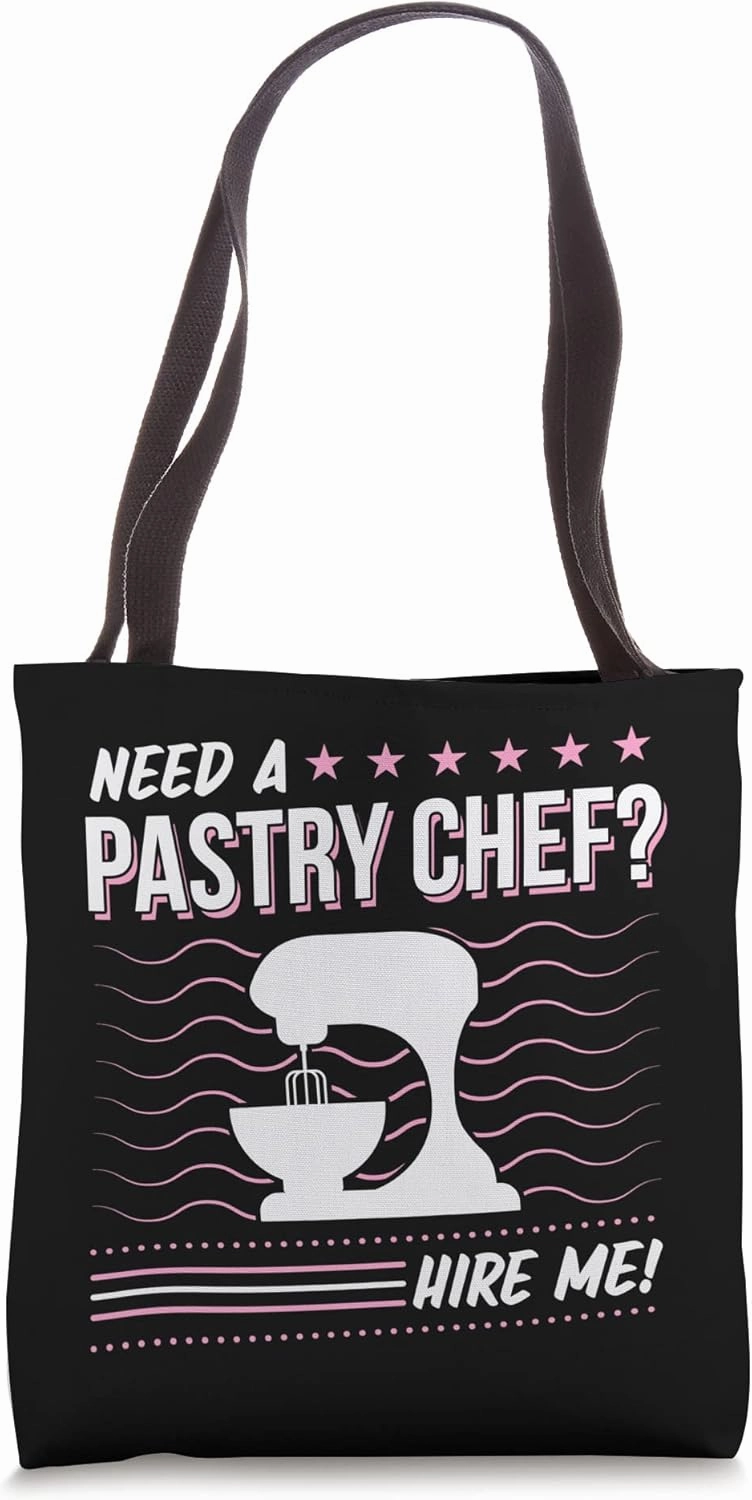 Need A Pastry Chef Hire Me Funny Professional Baker Tote Bag