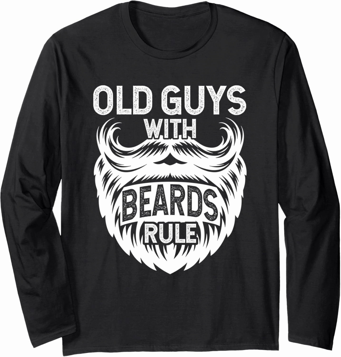 Old Guys With Beards Rule Grandpa Grandfather Long Sleeve T-Shirt