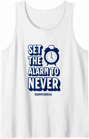 Set The Alarm to Never Funny Teacher Summer Break Tank Top