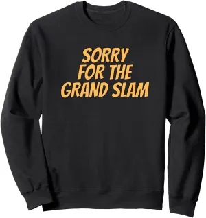 Sorry for The Grand Slam Distressed Baseball Sweatshirt
