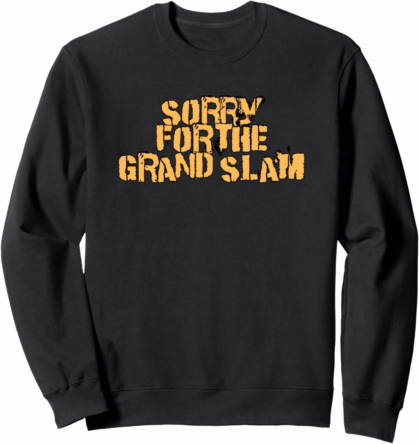 Sorry for The Grand Slam Distressed Baseball Sweatshirt