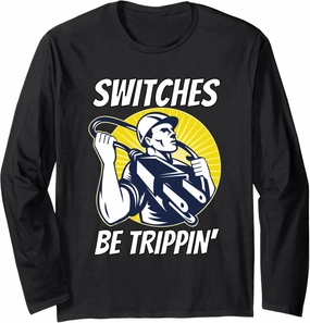 Switches Be Trippin | Funny Electrician Shirts Long Sleeve T-Shirt